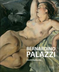 Bernardino Palazzi. L'occhio indiscreto