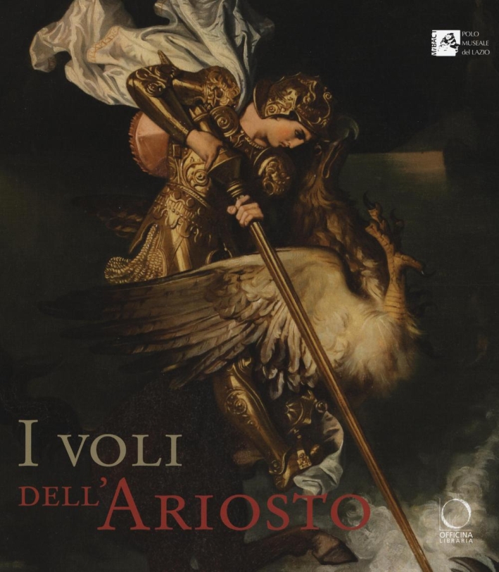I Voli dell'Ariosto. L'Orlando Furioso e le Arti I Voli dell'Ariosto. L'Orlando Furioso e le Arti