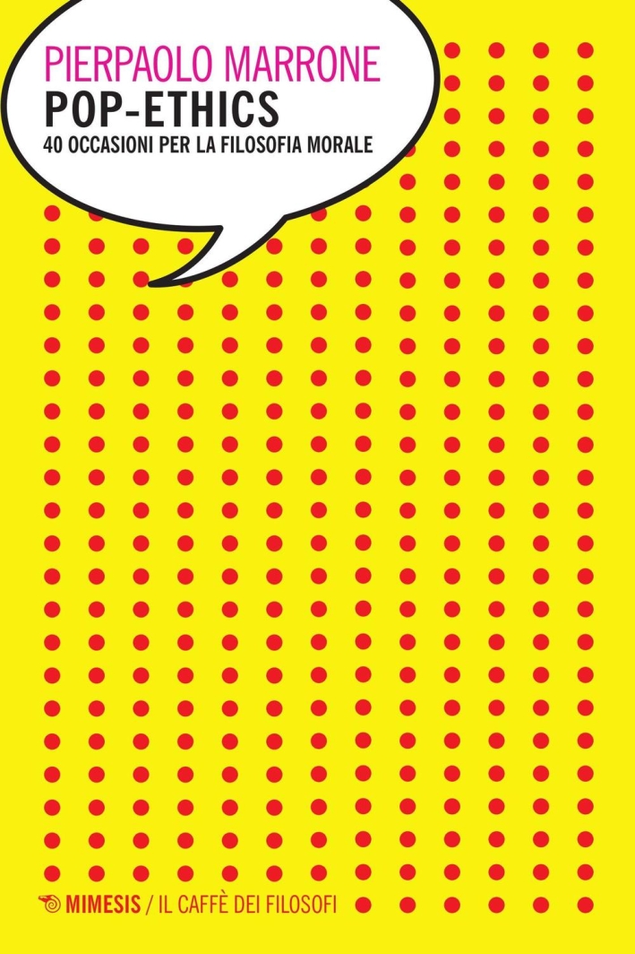Pop-ethics. 40 occasioni per la filosofia morale Pop-ethics. 40 occasioni per la filosofia morale