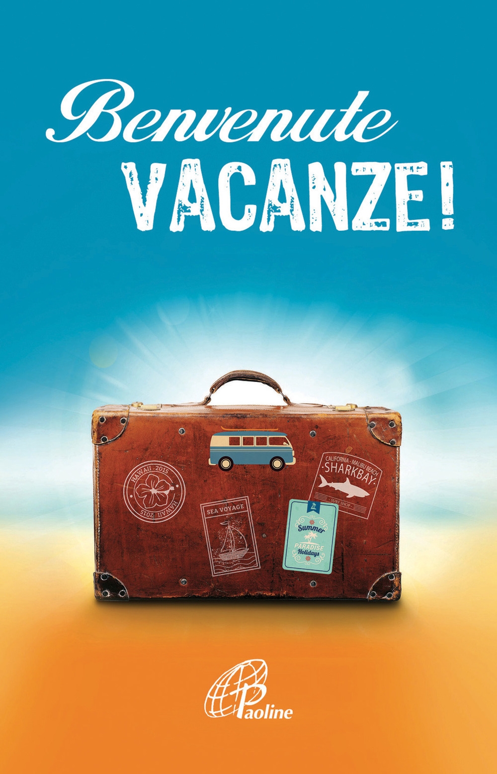 Benvenute vacanze! Benvenute vacanze!