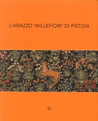 L'Arazzo "Millefiori" di Pistoia
