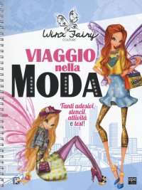 Viaggio nella moda. Winx Fairy Couture. Con Adesivi