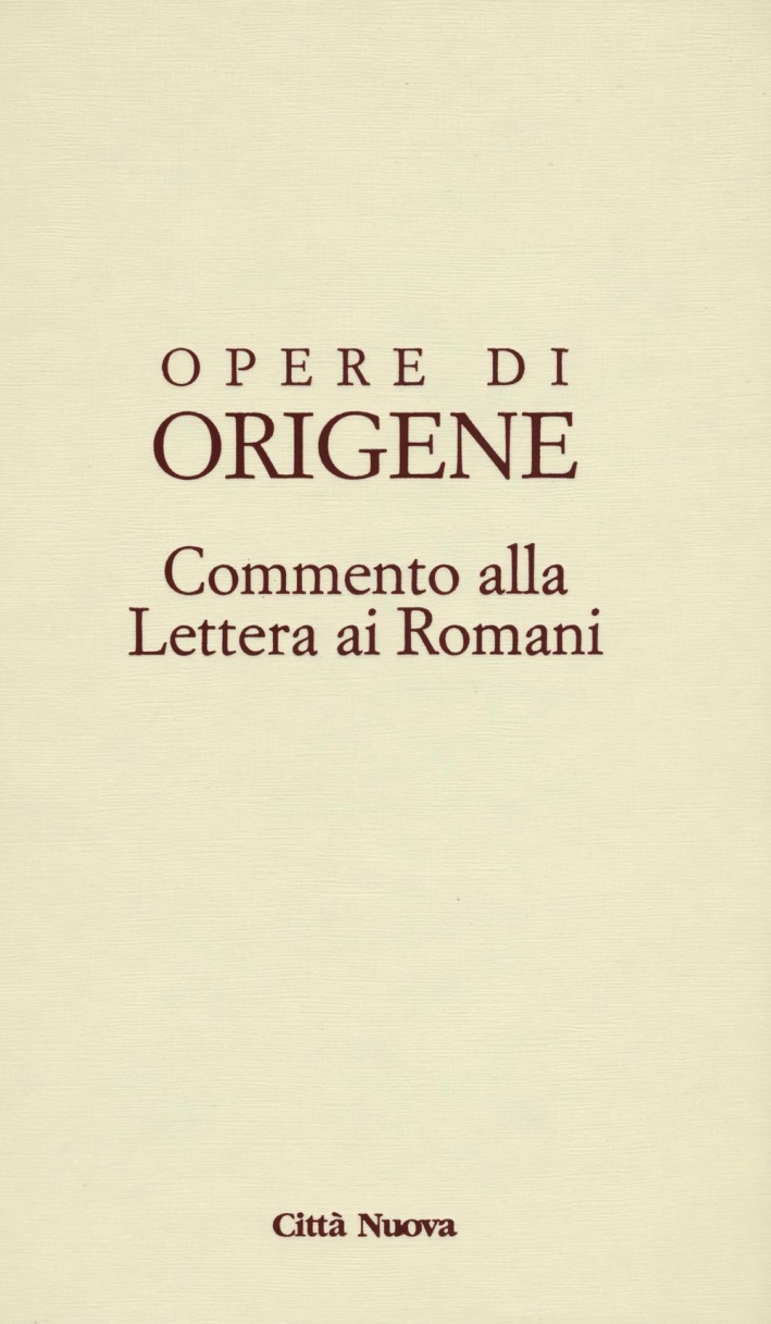 Opere di Origene. Testo latino a fronte. Vol. 14/2: Commento alla Lettera ai romani Opere di Origene. Testo latino a fronte. Vol. 14/2: Commento alla Lettera ai romani