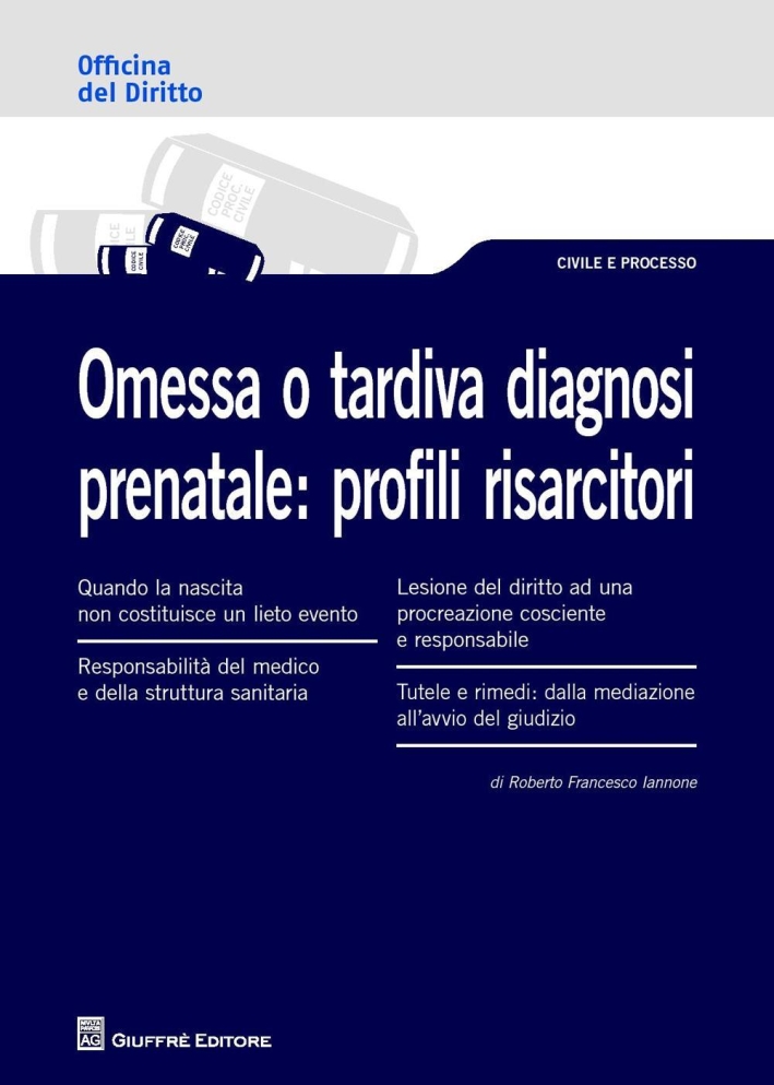 Omessa o tardiva diagnosi prenatale. Profili risarcitori. Omessa o tardiva diagnosi prenatale. Profili risarcitori.