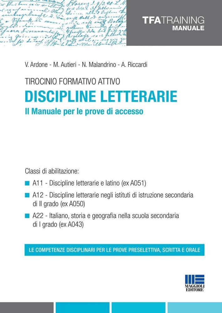 Tirocinio formativo attivo. Discipline letterarie. Il manuale per le prove di accesso. Tirocinio formativo attivo. Discipline letterarie. Il manuale per le prove di accesso.
