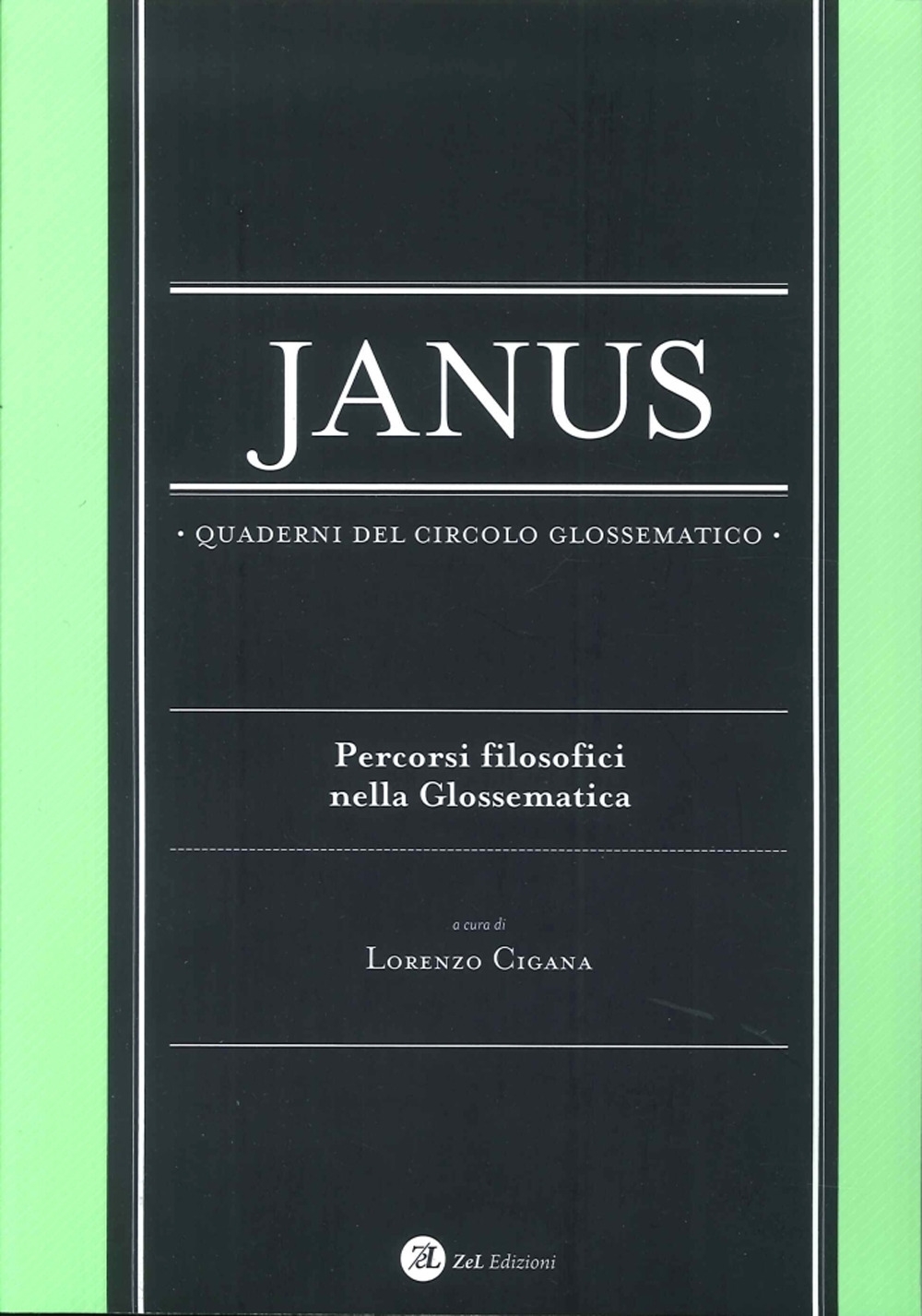 Janus. Quaderni del Circolo Glossematico. Percorsi Filosofici nella Glossematica. Vol.14 Janus. Quaderni del Circolo Glossematico. Percorsi Filosofici nella Glossematica. Vol.14