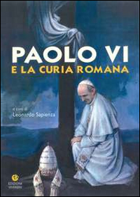 Paolo VI e la Curia romana. Paolo VI e la Curia romana.
