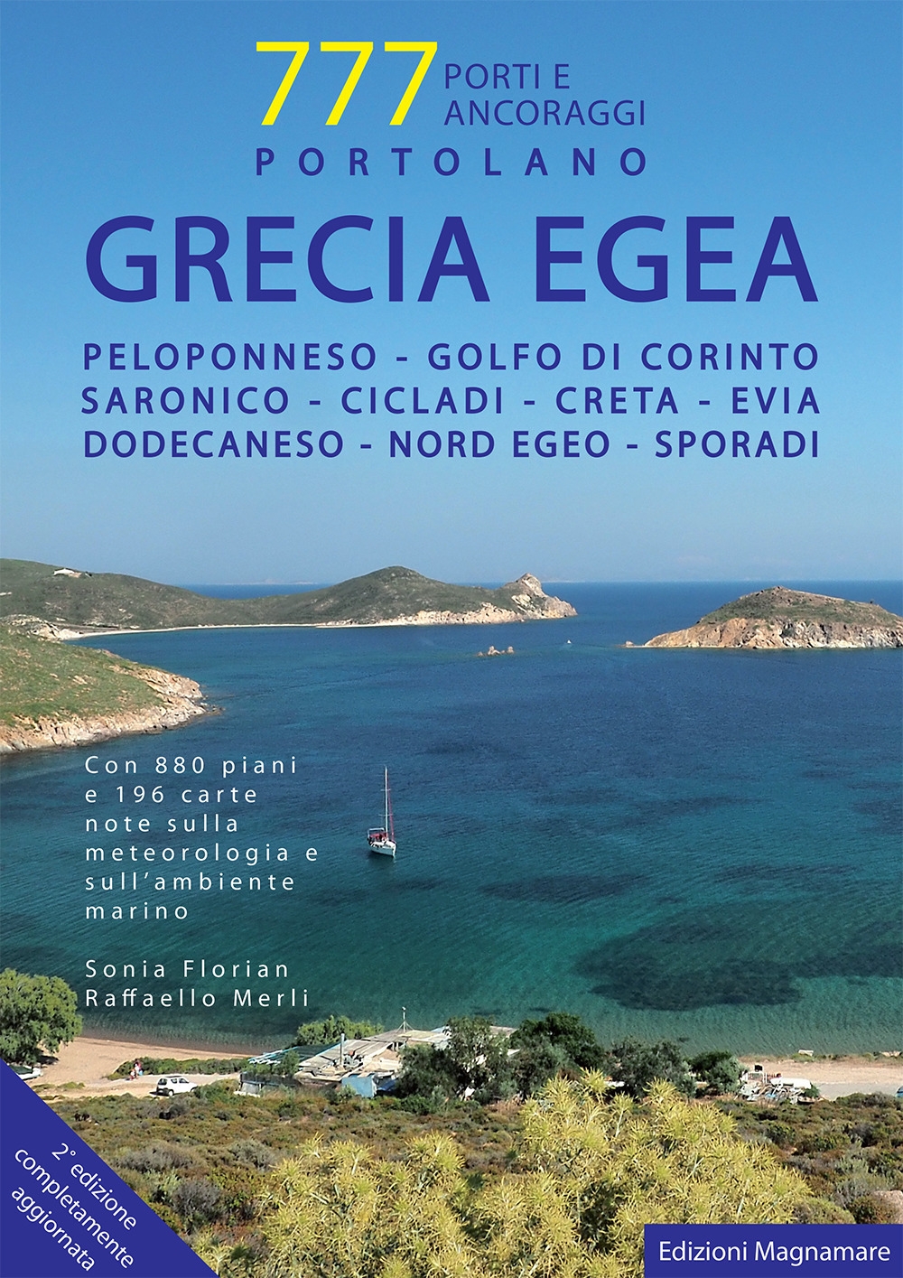 777 Porti e Ancoraggi. GRECIA EGEA Peloponneso, Golfo di Corinto, Saronico, Cicladi, Creta, Evia, Dodecaneso, Nord Egeo, Sporadi.