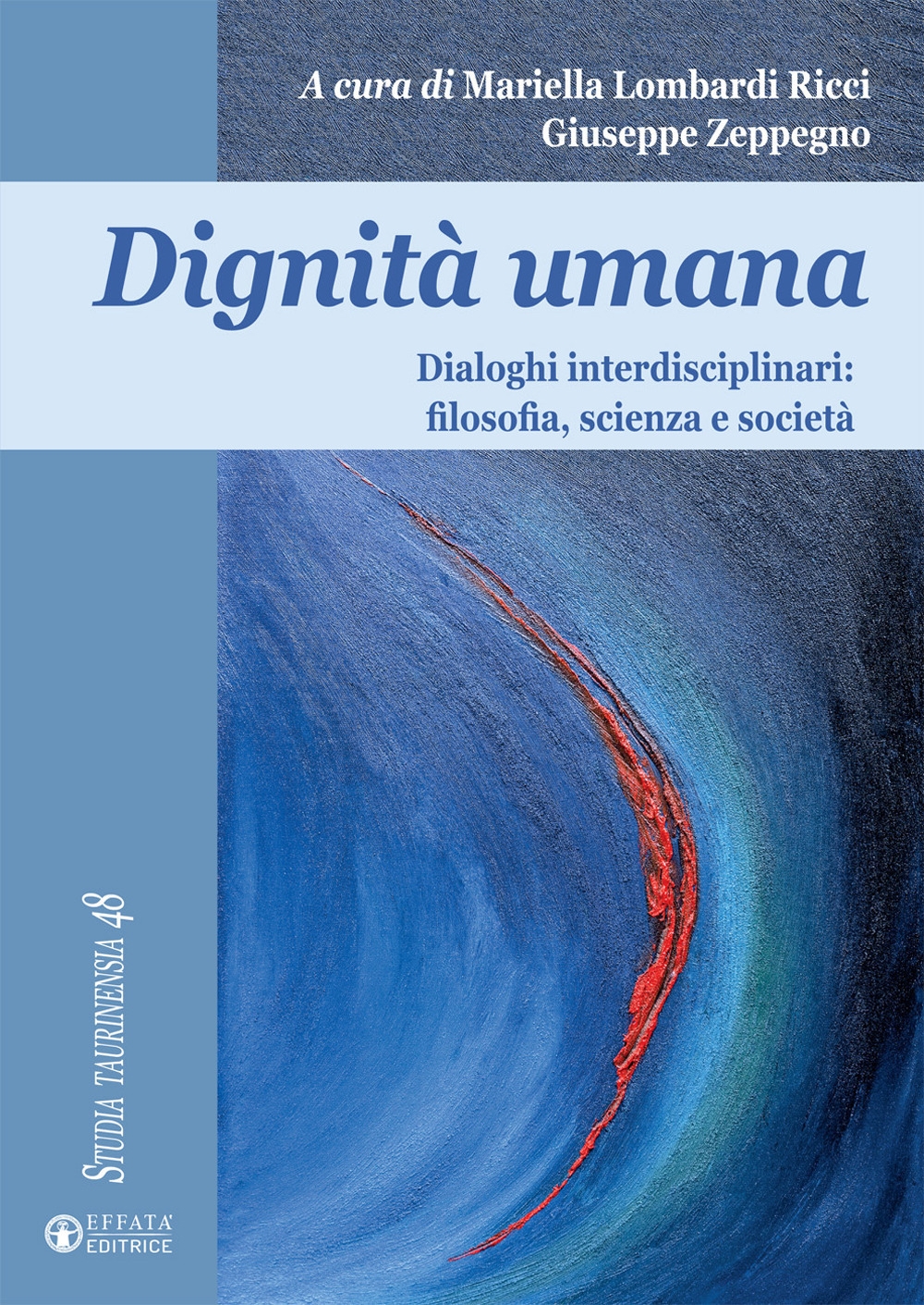 Dignità umana. Dialoghi interdisciplinari: filosofia, scienza e società Dignità umana. Dialoghi interdisciplinari: filosofia, scienza e società
