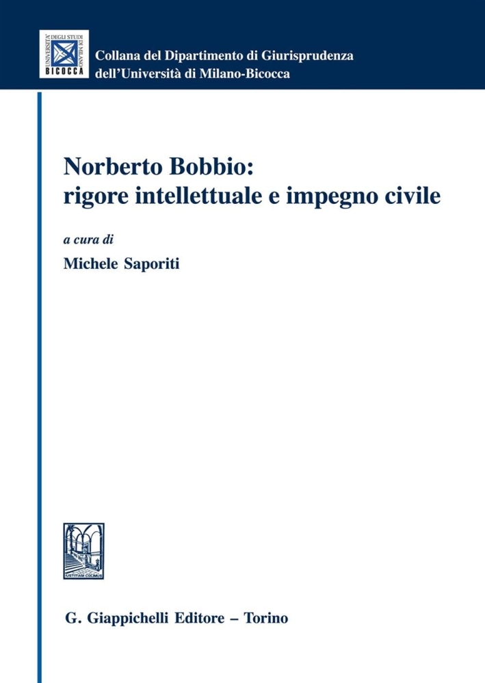 Norberto Bobbio. Rigore intellettuale e impegno civile. Norberto Bobbio. Rigore intellettuale e impegno civile.