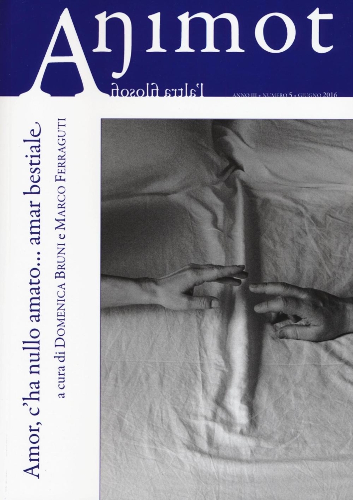 Animot. L'altra filosofia. Vol. 5: Amor ch'a nullo amato... amar bestiale Animot. L'altra filosofia. Vol. 5: Amor ch'a nullo amato... amar bestiale