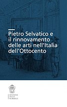 Pietro Selvatico e il rinnovamento delle arti nell'Italia dell'Ottocento. Pietro Selvatico e il rinnovamento delle arti nell'Italia dell'Ottocento.