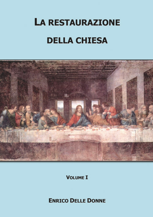 La restaurazione della Chiesa. Vol. 1. La restaurazione della Chiesa. Vol. 1.