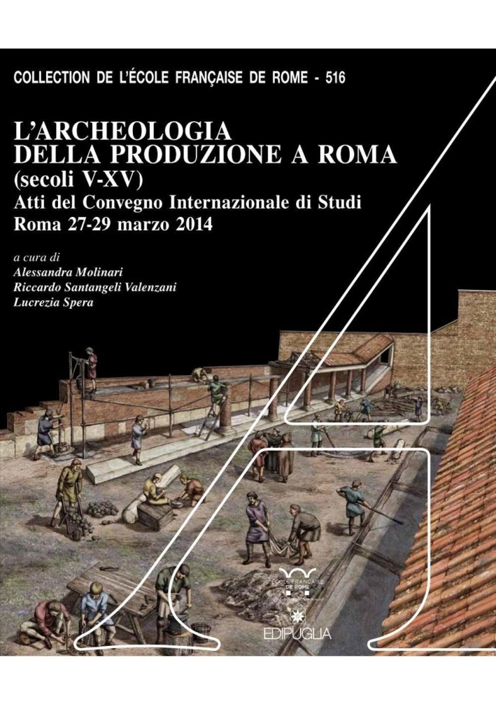 L'archeologia della produzione a Roma (secoli V-XV) L'archeologia della produzione a Roma (secoli V-XV)