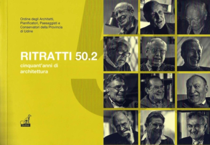 Ritratti 50.2. Cinquant'anni di architettura. Ritratti 50.2. Cinquant'anni di architettura.