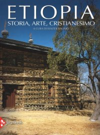 Etiopia. Storia, Arte, Cristianesimo