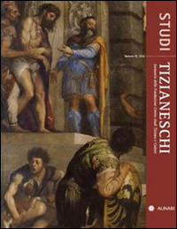 Studi tizianeschi. Annuario della Fondazione Centro studi Tiziano e Cadore. Vol. 9 Studi tizianeschi. Annuario della Fondazione Centro studi Tiziano e Cadore. Vol. 9