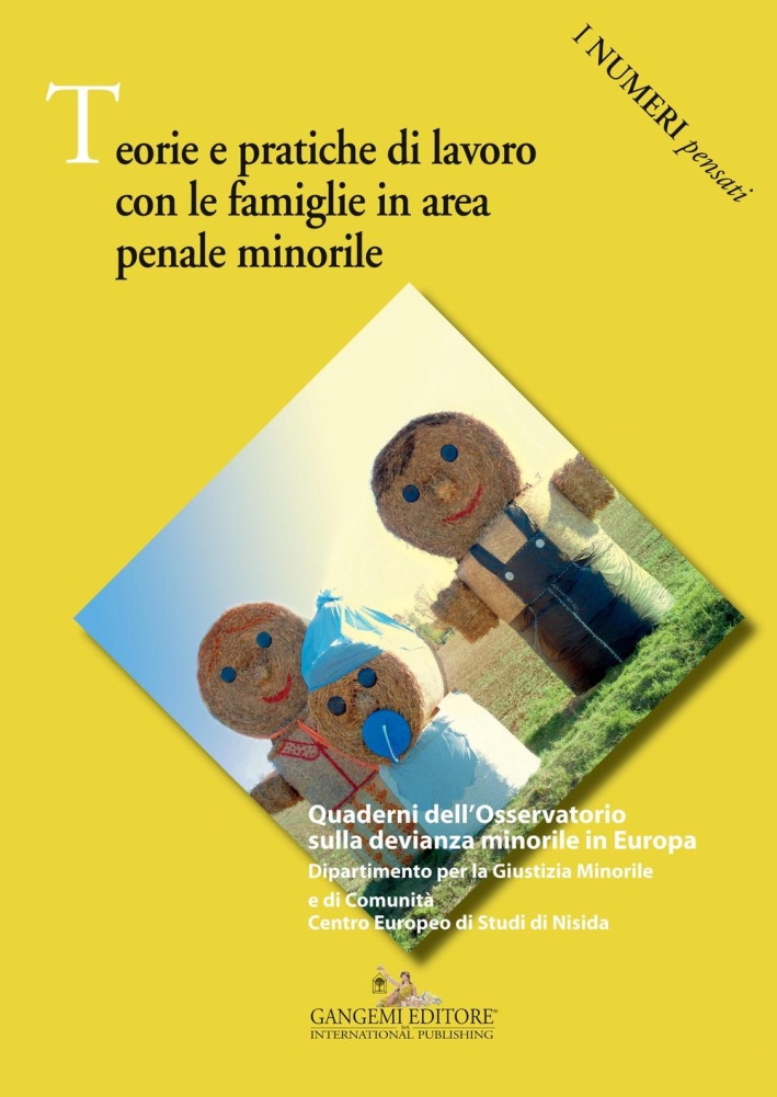 Teorie e pratiche di lavoro con le famiglie in area penale minorile. Teorie e pratiche di lavoro con le famiglie in area penale minorile.