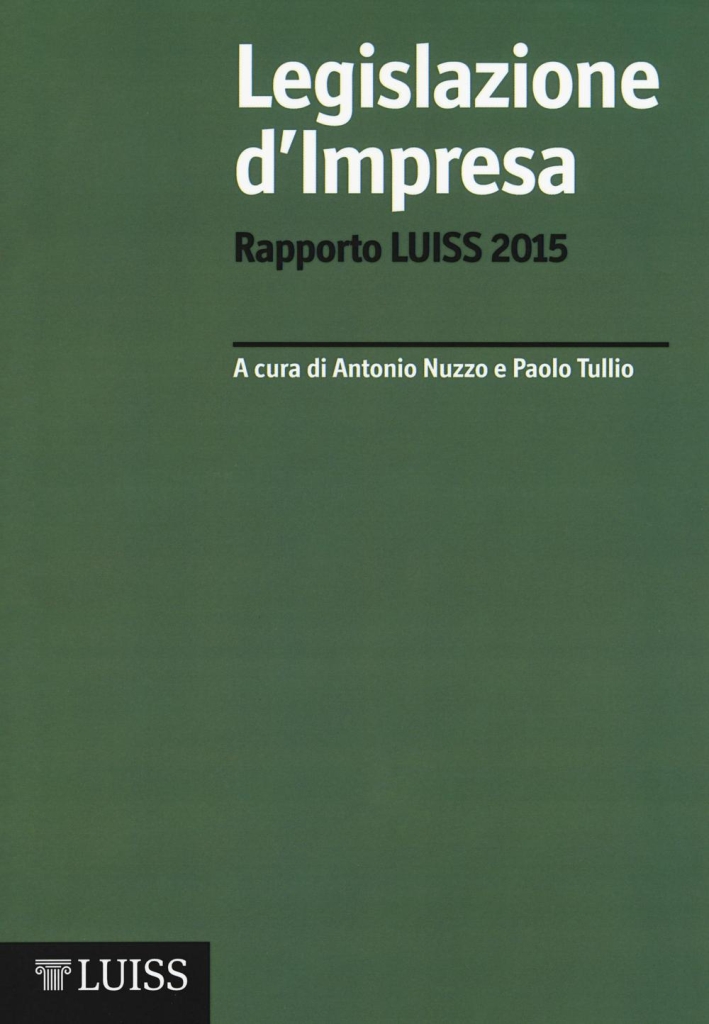 Legislazione d'impresa. Rapporto Luiss 2015. Legislazione d'impresa. Rapporto Luiss 2015.