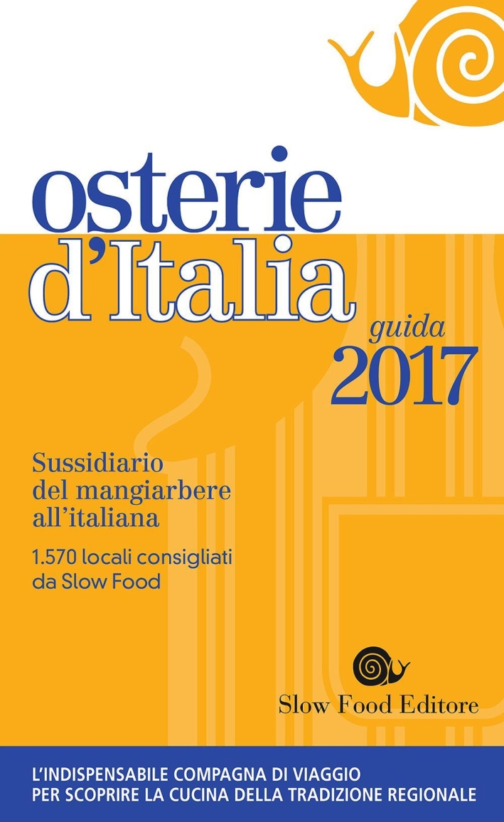 Osterie d'Italia 2017. Sussidiario del mangiarbere all'italiana. Osterie d'Italia 2017. Sussidiario del mangiarbere all'italiana.