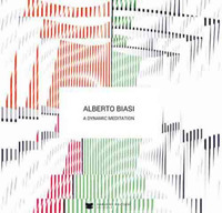 Alberto Biasi. A dynamic meditation Alberto Biasi. A dynamic meditation