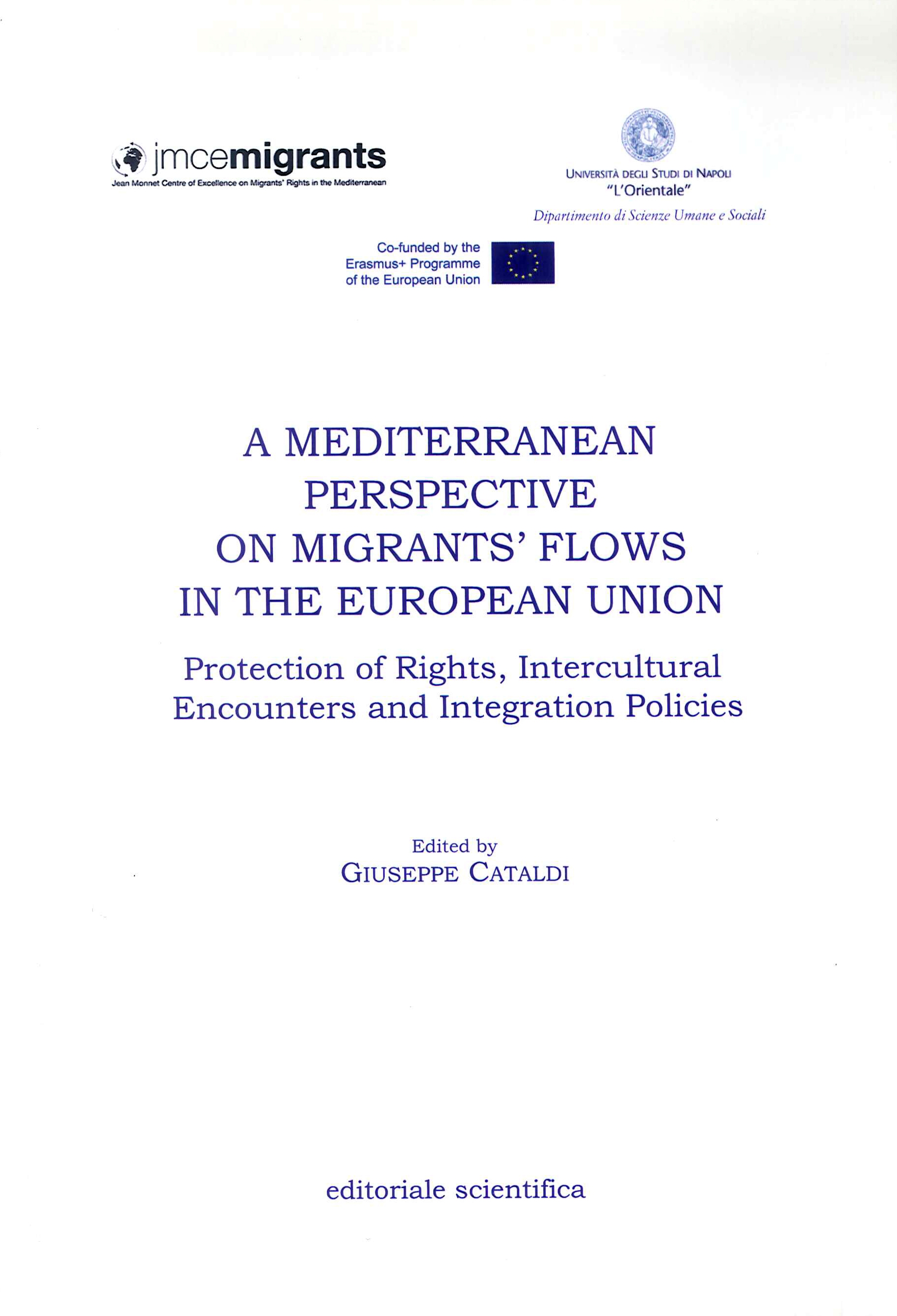 A Mediterranean perspective on migrants' flows in the european union. Protection of rights, intercultural encounters and integration policies A Mediterranean perspective on migrants' flows in the european union. Protection of rights, intercultural encounters and integration policies
