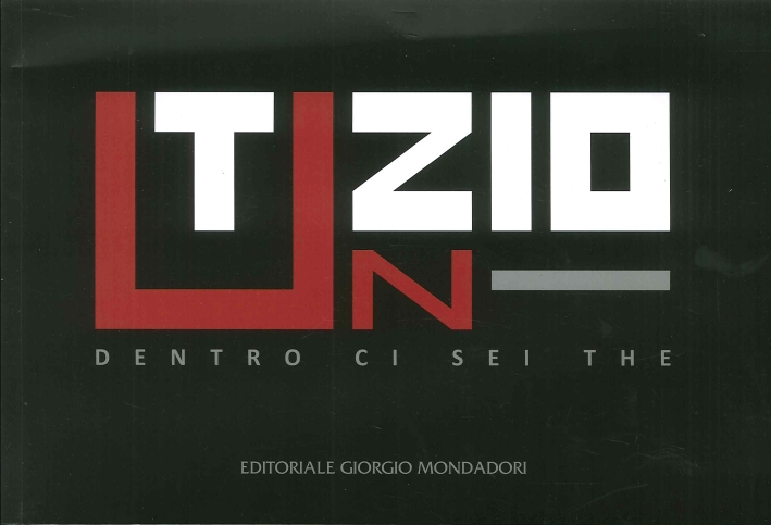 Untizio. Dentro ci Sei The. Untizio. Dentro ci Sei The.