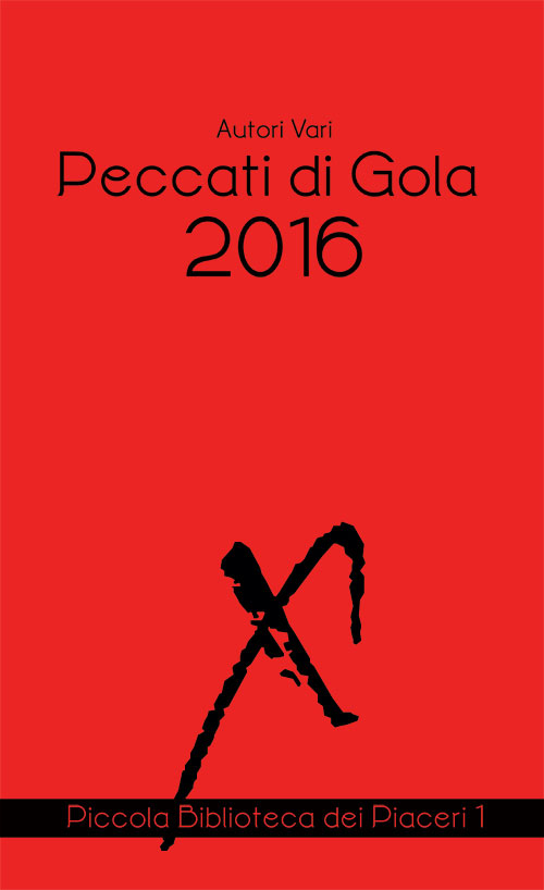Peccati di gola 2016. I migliori racconti erotici tra eros e cibo. Peccati di gola 2016. I migliori racconti erotici tra eros e cibo.
