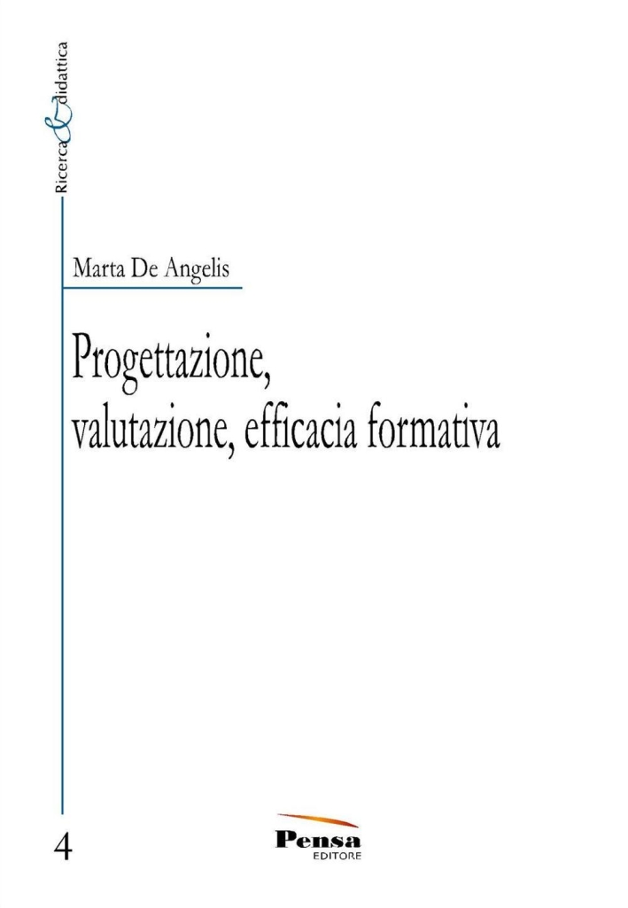 Progettazione, valutazione, efficacia formativa. Progettazione, valutazione, efficacia formativa.