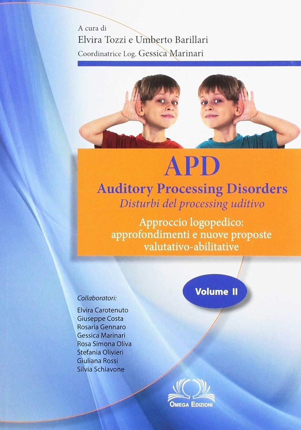 Apd Auditory Processing Disorders. Disturbi del Processing Uditivo Approccio Logopedico: Approfondimenti e Nuove Proposte Valutativo-Abilitative Apd Auditory Processing Disorders. Disturbi del Processing Uditivo Approccio Logopedico: Approfondimenti e Nuove Proposte Valutativo-Abilitative