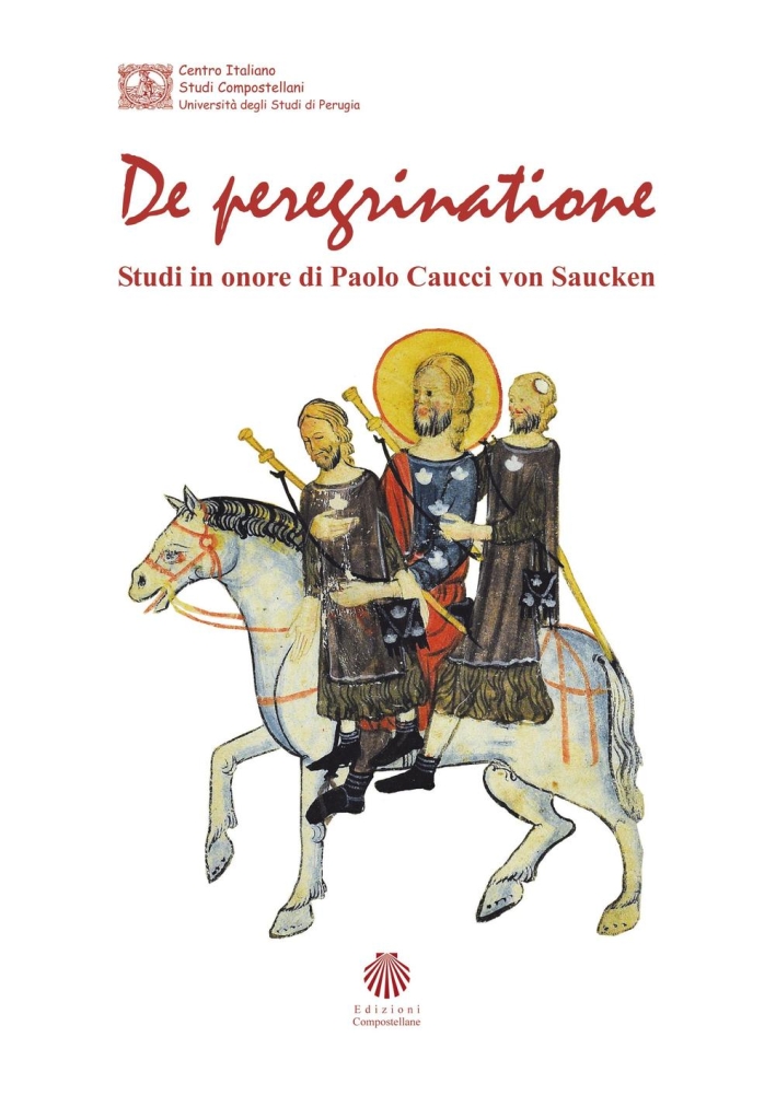 De peregrinatione. Studi in onore di Paolo Caucci von Saucken De peregrinatione. Studi in onore di Paolo Caucci von Saucken