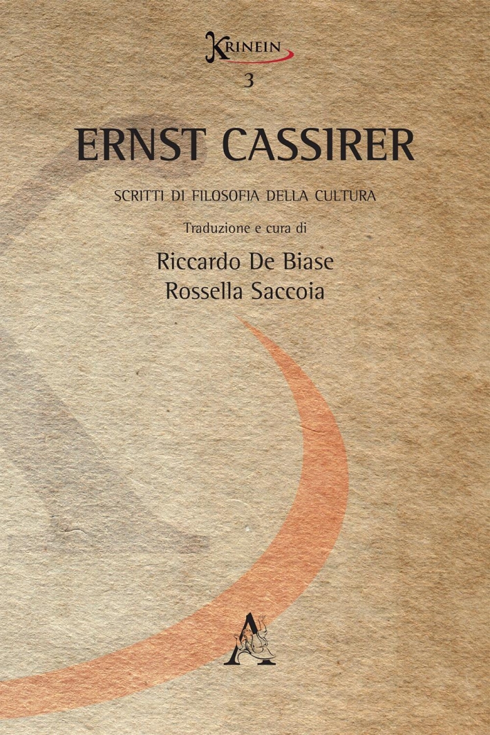 Ernst Cassirer. Scritti di filosofia della cultura Ernst Cassirer. Scritti di filosofia della cultura