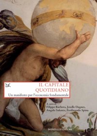 Il capitale quotidiano. Un manifesto per l'economia fondamentale