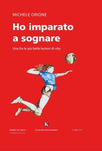 Ho imparato a sognare. Una fra le più belle lezioni di vita