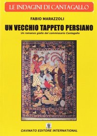 Un vecchio tappeto persiano. Le indagini del commissario Cantagallo