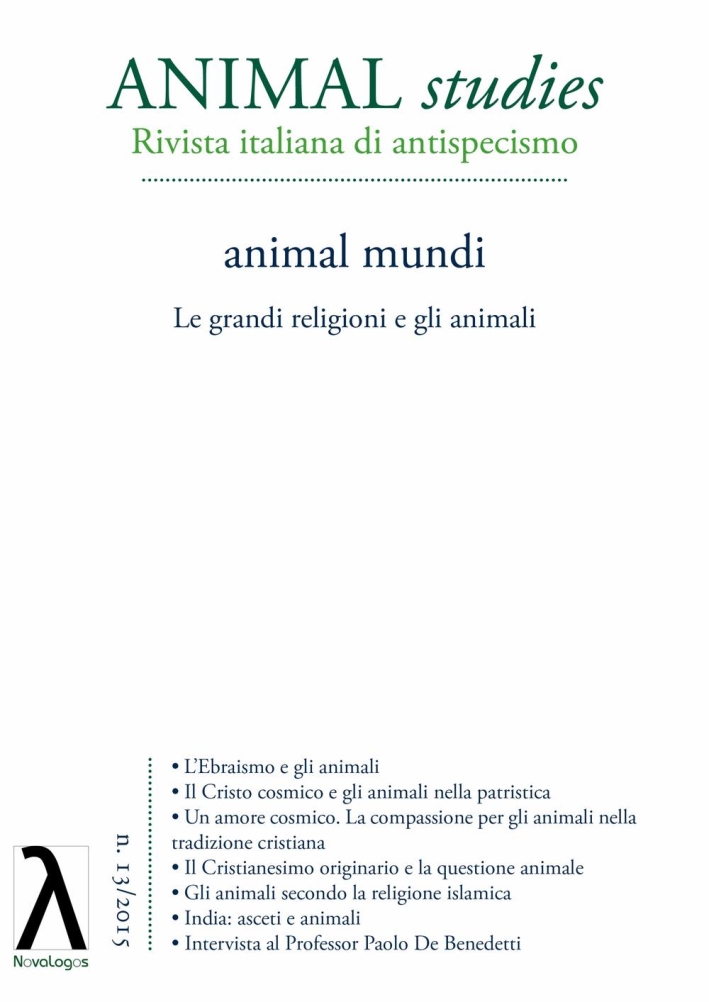Animal studies. Rivista italiana di antispecismo. Vol. 13: Animal mundi. Le grandi religioni e gli animali Animal studies. Rivista italiana di antispecismo. Vol. 13: Animal mundi. Le grandi religioni e gli animali