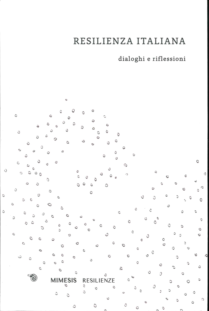 Resilienza Italiana. Dialoghi e Riflessioni. Resilienza Italiana. Dialoghi e Riflessioni.