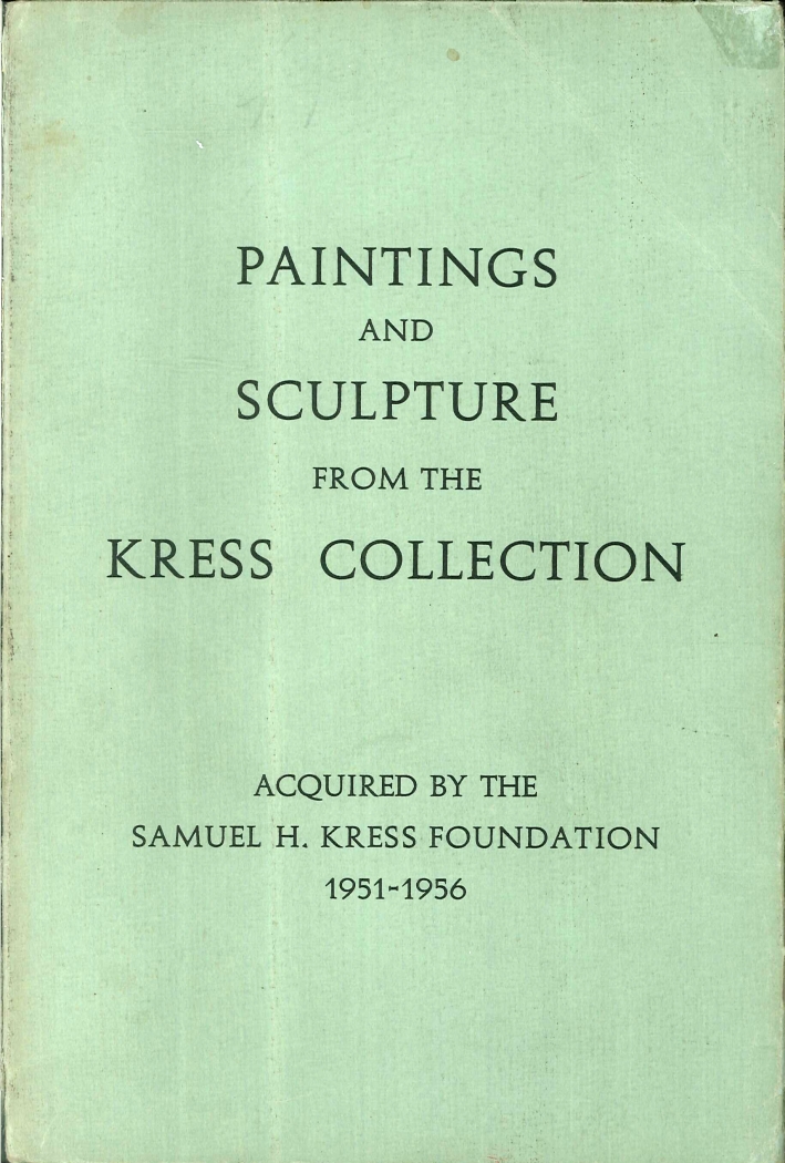Paintings and Sculpture from the Samuel H. Kress Collection. 1951-1956. Paintings and Sculpture from the Samuel H. Kress Collection. 1951-1956.