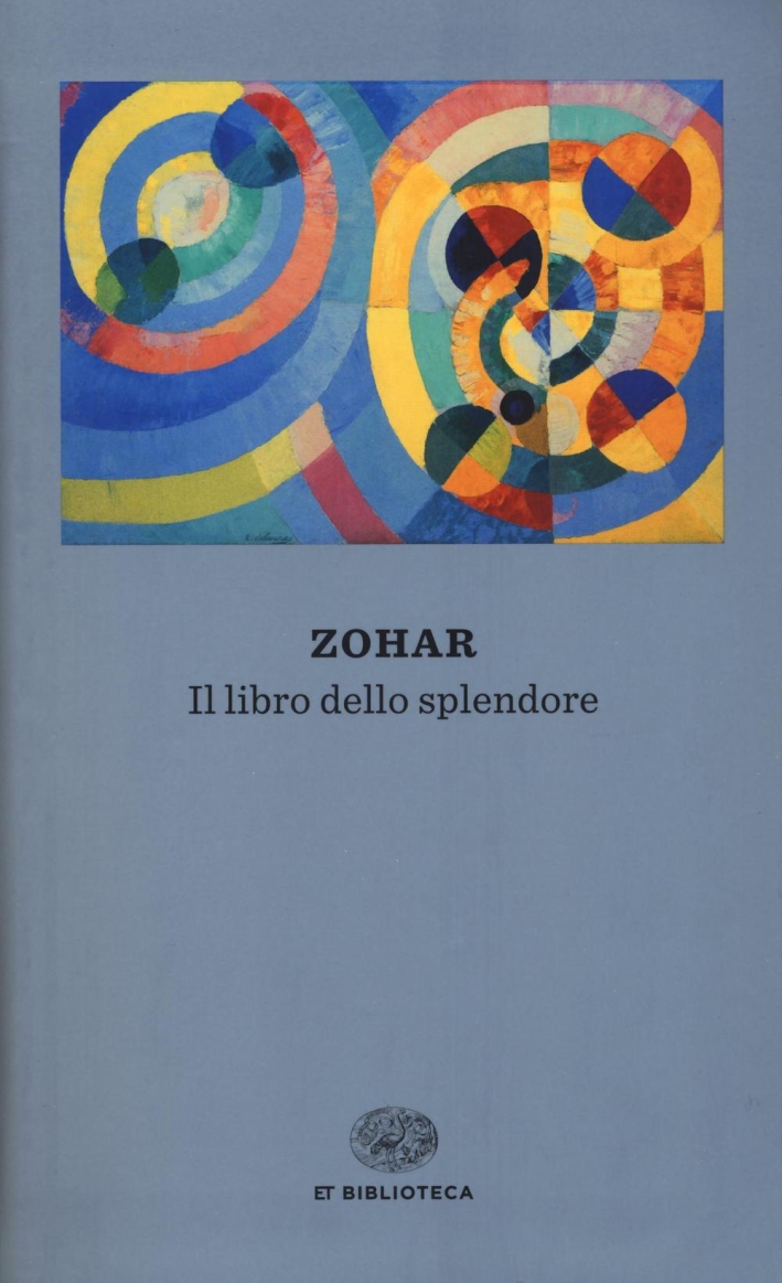 Zohar. Il libro dello splendore Zohar. Il libro dello splendore