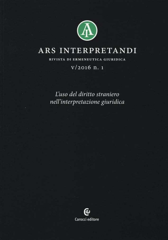 Ars interpretandi (2016). Vol. 1: L'uso del diritto straniero nell'interpretazione giuridica Ars interpretandi (2016). Vol. 1: L'uso del diritto straniero nell'interpretazione giuridica