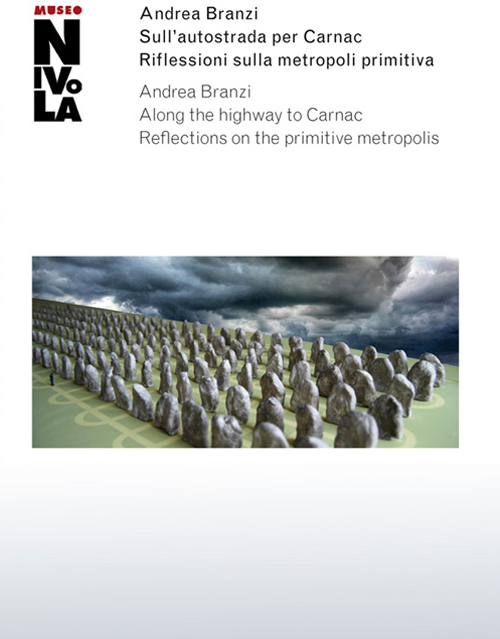 Andrea Branzi. Sull'autostrada per Carnac. Riflessioni sulla metropoli primitiva Andrea Branzi. Sull'autostrada per Carnac. Riflessioni sulla metropoli primitiva