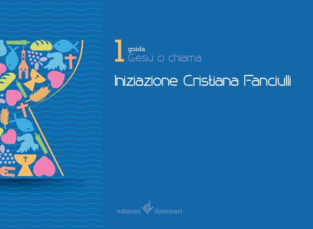 Gesù ci chiama. Iniziazione cristiana dei fanciulli. Guida. Vol. 1 Gesù ci chiama. Iniziazione cristiana dei fanciulli. Guida. Vol. 1