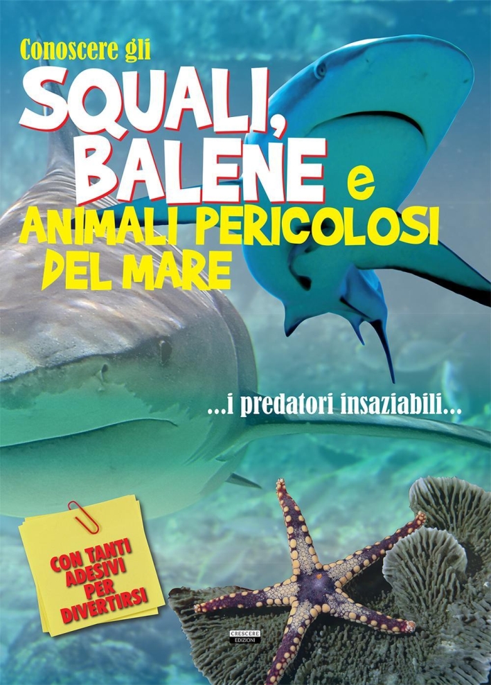 Conoscere gli squali, balene e animali pericolosi del mare. Con adesivi Conoscere gli squali, balene e animali pericolosi del mare. Con adesivi