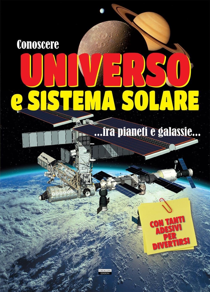 Conoscere universo e sistema solare. Con adesivi Conoscere universo e sistema solare. Con adesivi