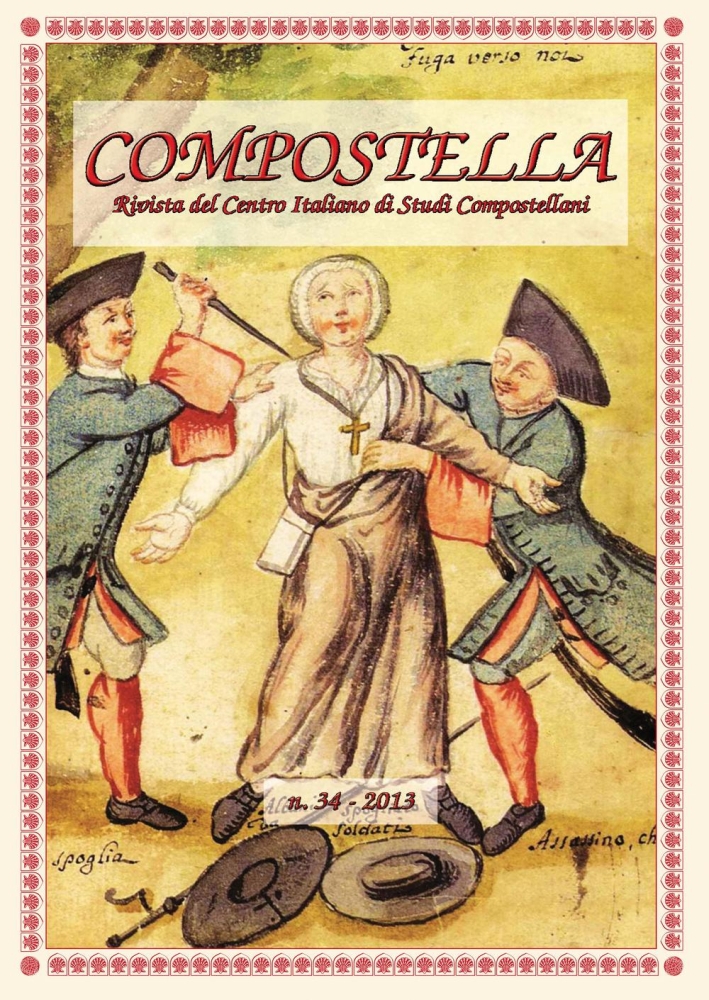 Compostella. Rivista del centro italiano di studi compostellani (2013). Vol. 34 Compostella. Rivista del centro italiano di studi compostellani (2013). Vol. 34