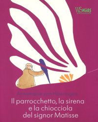 Il parrocchetto, la sirena e la chiocciola del signor Matisse