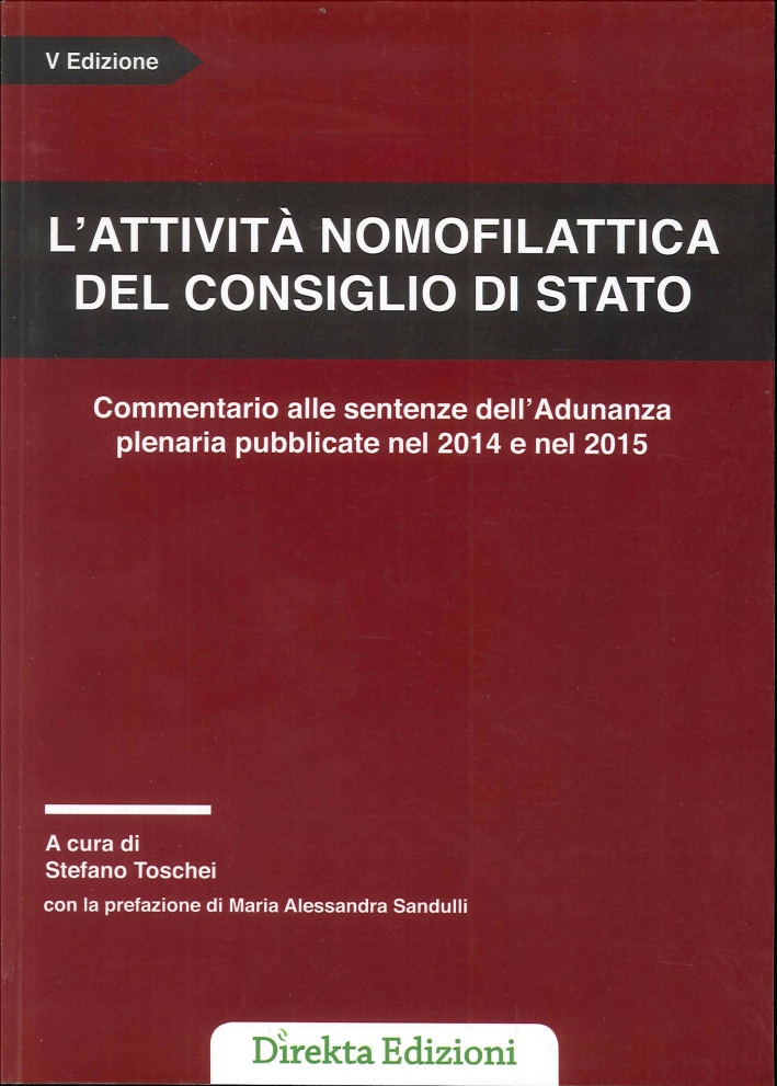 L'Attività Nomofilattica del Consiglio di Stato. Commentario alle Sentenze dell'Adunanza Plenaria Pubblicate nel 2014 e nel 2015 L'Attività Nomofilattica del Consiglio di Stato. Commentario alle Sentenze dell'Adunanza Plenaria Pubblicate nel 2014 e nel 2015