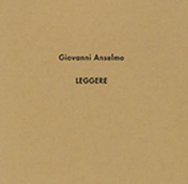 Giovanni Anselmo. Catalogo. Leggere Giovanni Anselmo. Catalogo. Leggere