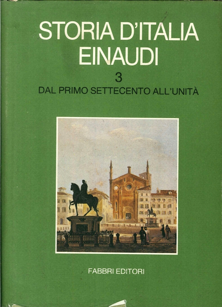 Storia d'Italia Einaudi. Volume terzo. Dal Primo Settecento all'Unità. Storia d'Italia Einaudi. Volume terzo. Dal Primo Settecento all'Unità.