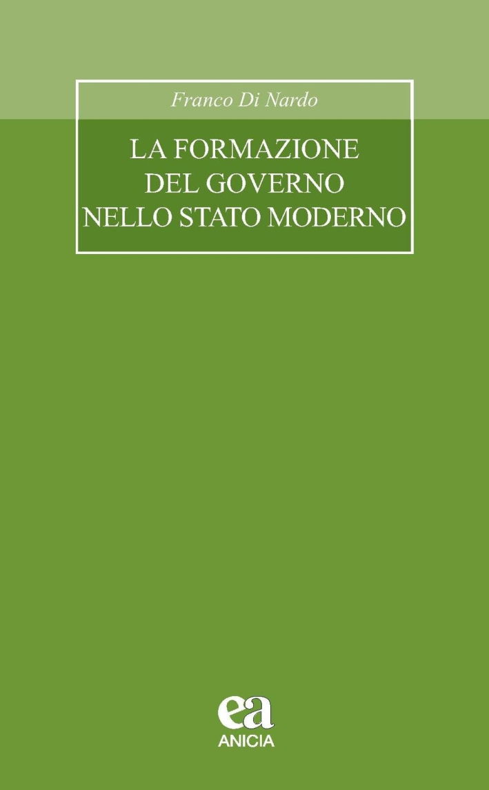 La formazione del governo nello stato moderno La formazione del governo nello stato moderno